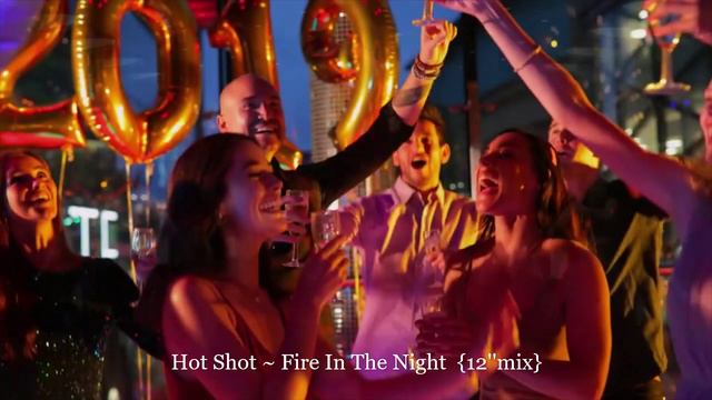 Hot Shot ~ Fire In The Night  {12''mix}