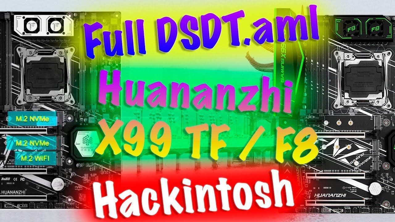 FULL DSDT.AML / HUANANZHI X99 TF-F8 / MACOS CATALINA / BIGSUR / MONTEREY! HACKINTOSH