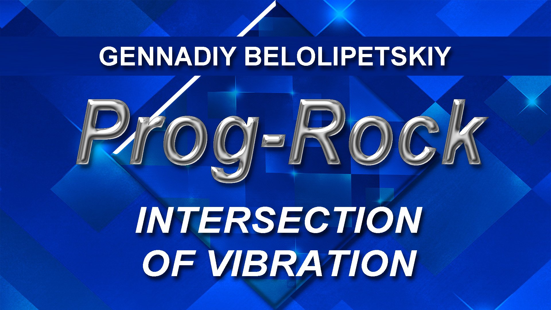 Gennadiy Belolipetskiy - Intersection of Vibration (Progressive Rock, Art rock, Ambient)