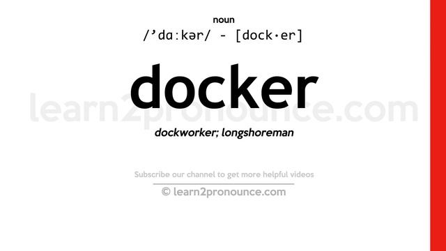 Pronunciation of Docker | Definition of Docker