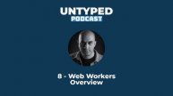 Episode 8 - Web Workers Overview