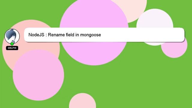 NodeJS : Rename field in mongoose