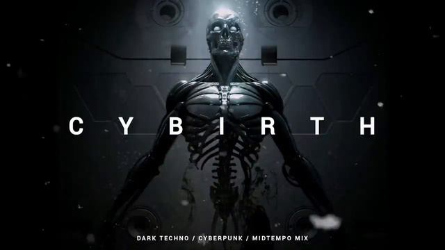 Dark Techno  Cyberpunk  Midtempo Mix CYBIRTH
