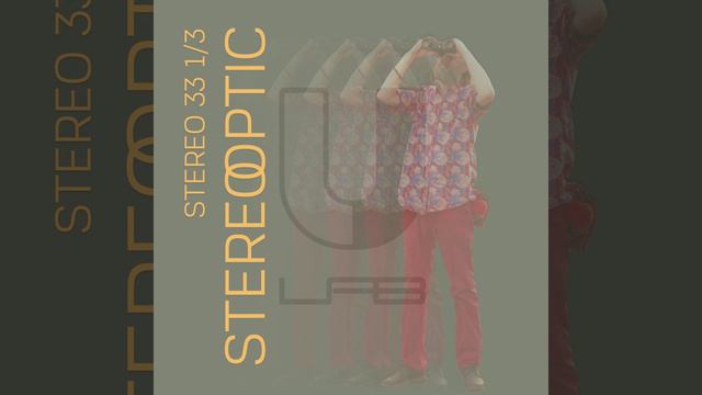 Stereo 33 1/3 - Stereooptic