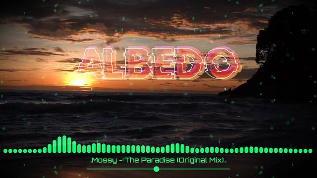 Mossy - The Paradise (Original Mix) @ALBEDOO