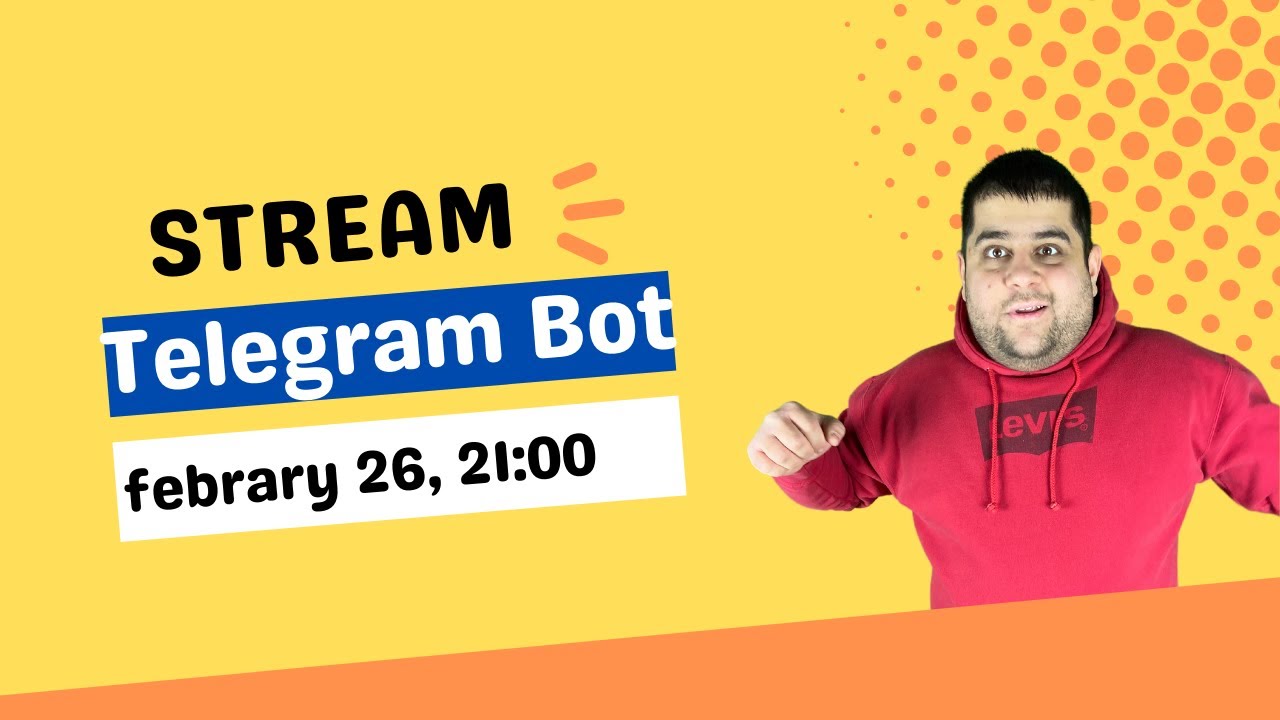 Стрим от 26 февраля. Пишем Телеграмм Бота