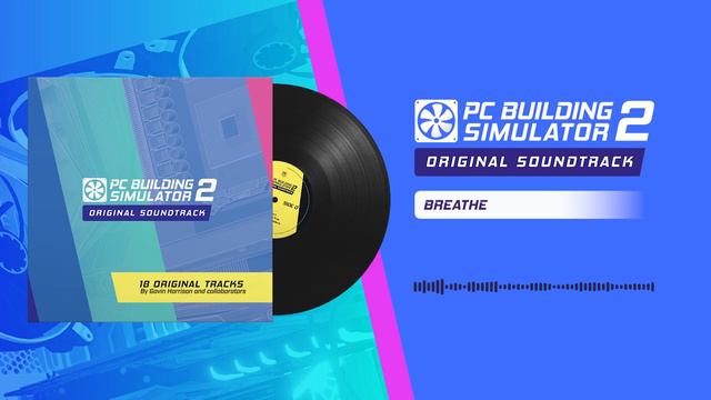PC Building Simulator 2 OST | 18 - Breathe