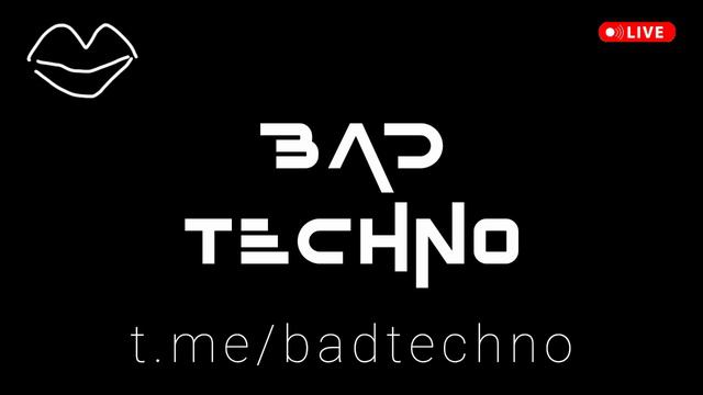 BAD TECHNO - новые диджейские даб техно сеты миксы 2024 - new live dub techno dj music sets 2024