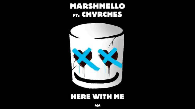 Here With Me - Marshmello, ft.Chvrches