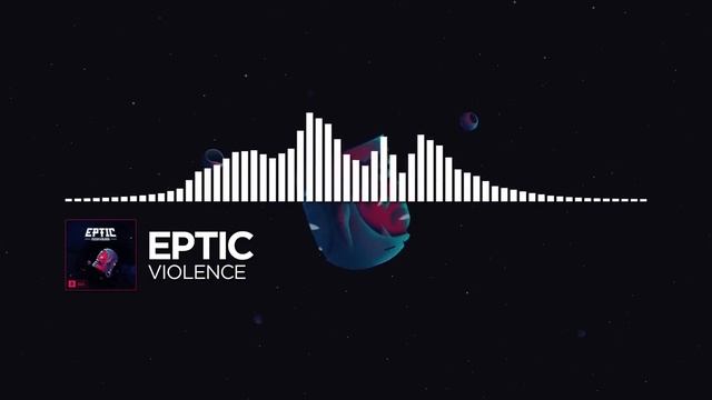Eptic - Violence [Monstercat EP Release]