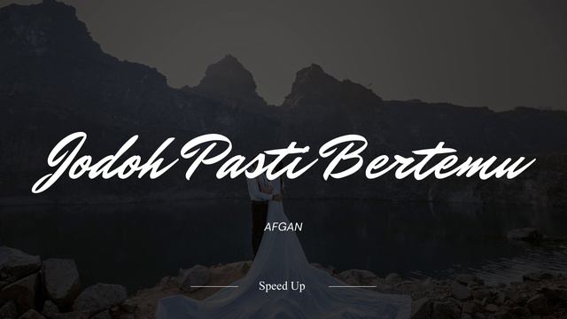 Jodoh Pasti Bertemu - Afgan (Speed Up Version)