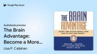 The Brain Advantage: Become a More Effective… by Lisa P. Callahan · Audiobook preview