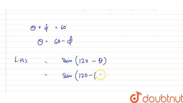 If `theta + phi = 60^(@)`, show that, `sin (120^(@) - theta) = cos (30^(@) |Class 12 MATH | Doubtnu