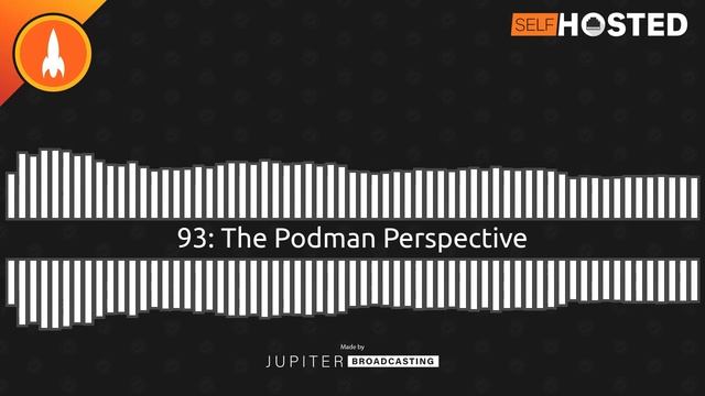 The Podman Perspective | Self-Hosted 93