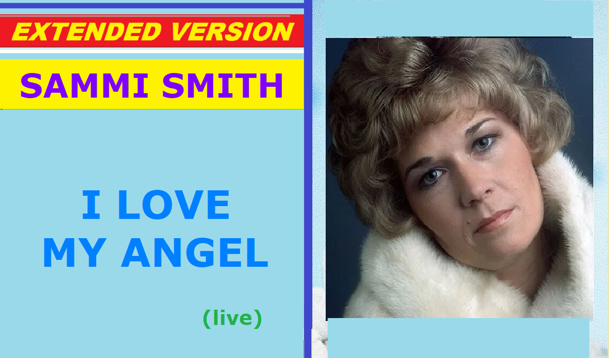 Sammi Smith - I LOVE MY ANGEL (extended version, live)