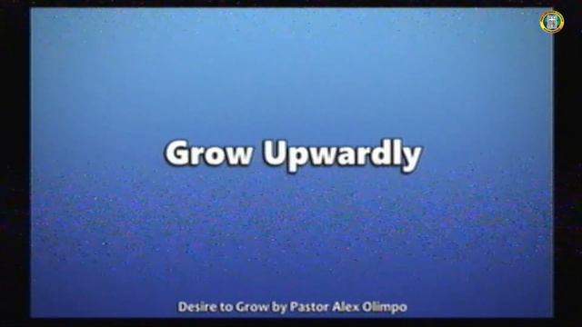 Desire to grow By Pastor Alejandro "Alex" Olimpo