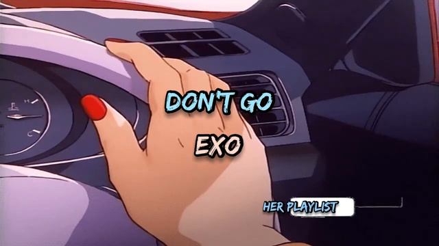 EXO - Don't Go  ( Slowed and Reverb)