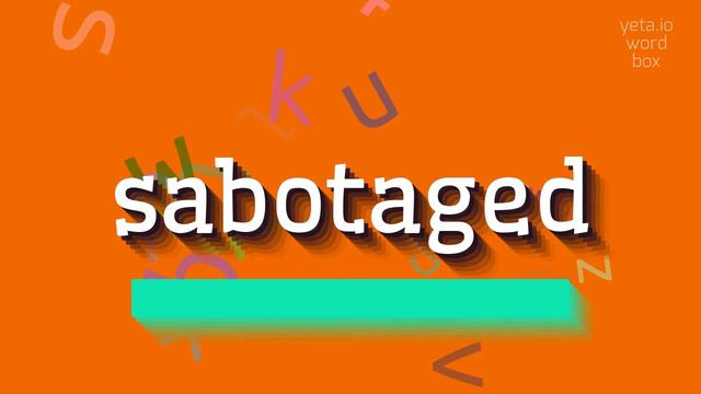 SABOTAGED - HOW TO PRONOUNCE SABOTAGED? #sabotaged