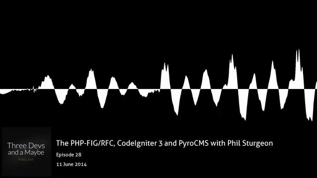?️28: The PHP-FIG/RFC, CodeIgniter 3 and PyroCMS with Phil Sturgeon