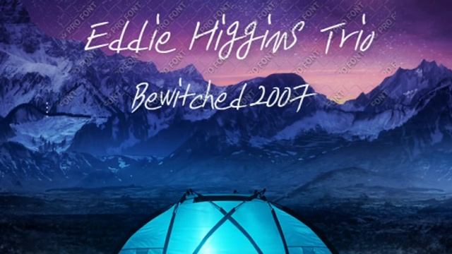 Jazz Eddie Higgins Trio Bewitched 2007