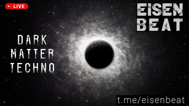 Dark Matter Techno - Part One - EISEN BEAT