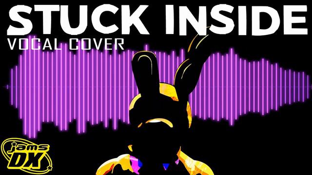 [FNAF Cover] STUCK INSIDE by BlackGryph0n and Baasik • JamsDX