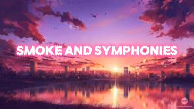 – smoke and symphonies –