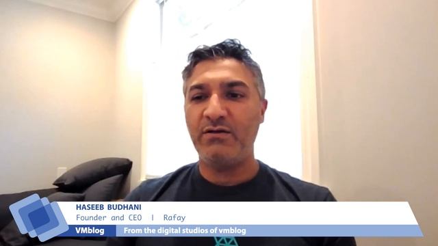 VMblog Expert Interview, Haseeb Budhani of Rafay. Enterprise-grade Kubernetes Management.