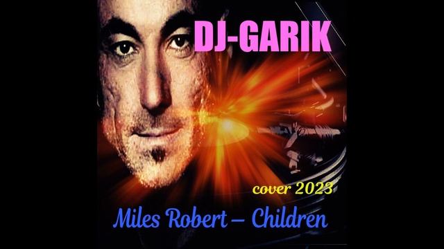 DJ-GARIK-Miles Robert — Children (cover 2023)