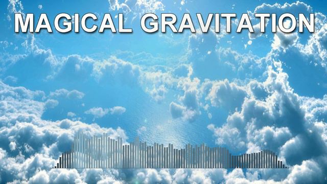 Magical Gravitation (Calm music)