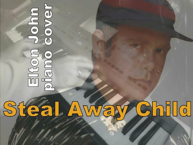 Steal Away Child - Sir Elton John - piano cover