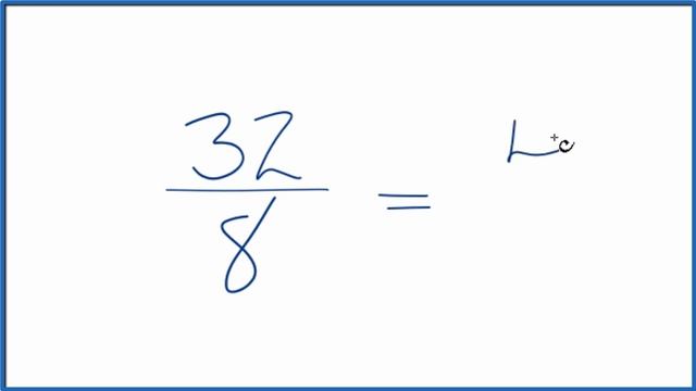 How to Simplify the Fraction 32/8