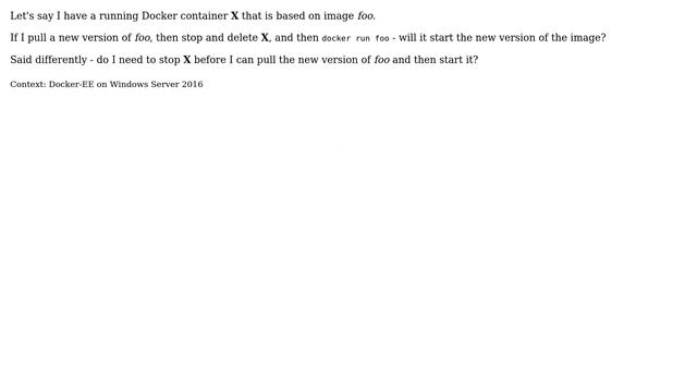 DevOps & SysAdmins: Docker pull then start for running container - what is the expected behavior?