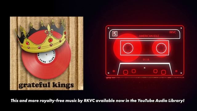 American Idle (Audio) ∙ “grateful kings” by RKVC ∙ YouTube Audio Library