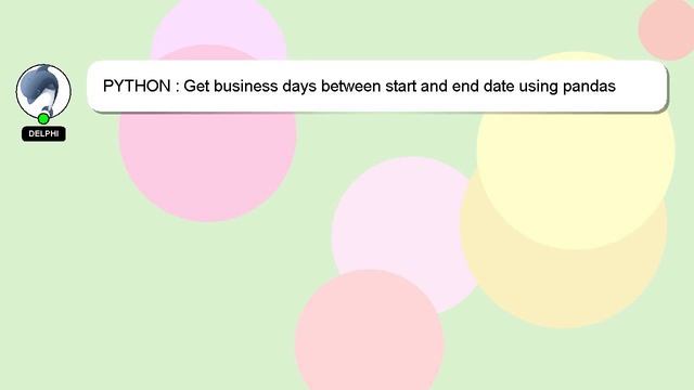 PYTHON : Get business days between start and end date using pandas