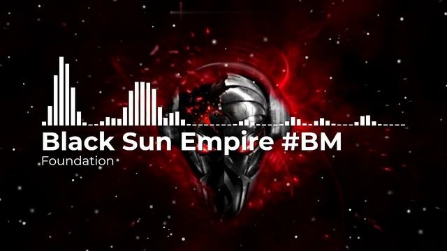 Black Sun Empire - Foundation  #BM