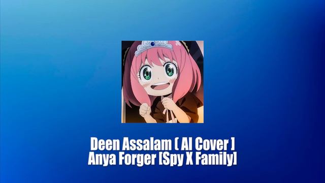 SABYAN - Deen Assalam | Anya Forger [ AI Cover ]