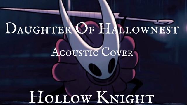 Daughter Of Hallownest (Acoustic Cover) - Hollow Knight