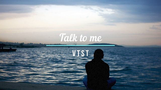 V T S T - Talk to me