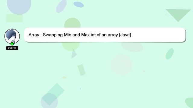 Array : Swapping Min and Max int of an array [Java]