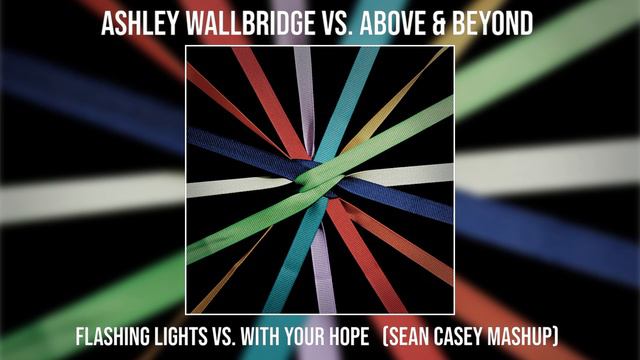 Ashley Wallbridge Vs.  Above & Beyond  - Flashing Lights Vs.  With Your Hope (Sean Casey Mashup)