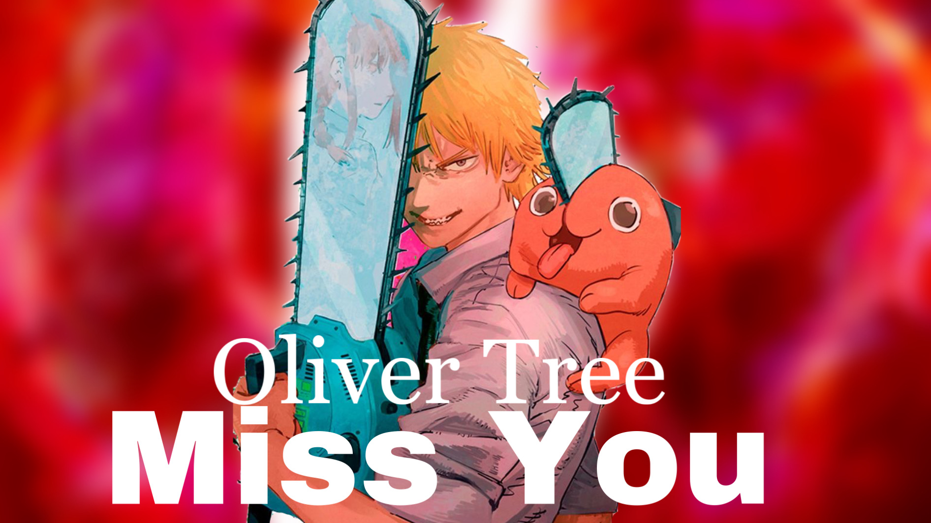 [ Oliver Tree  Miss You ] -Chainsaw man AMV EDIT