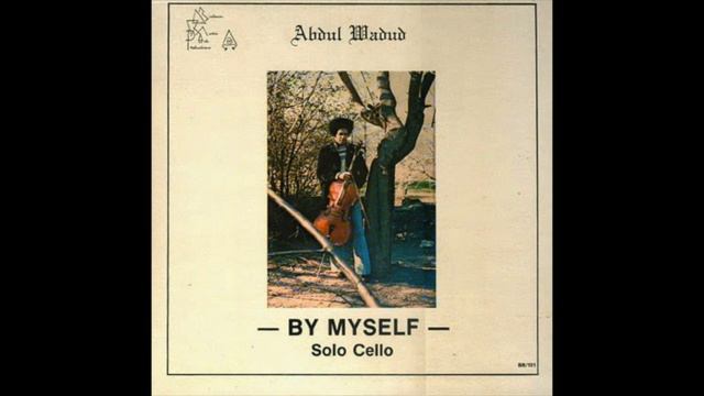 Abdul Wadud - By Myself Solo Cello (Full Album)