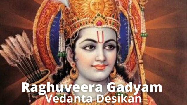 Raghuveera Gadyam Lyrics by Vedanta Desikan