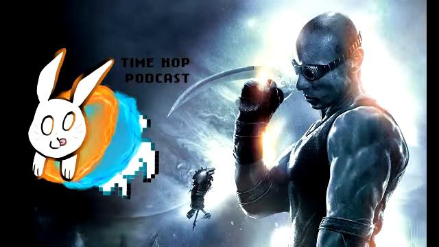 The Chronicles of Riddick: Assault on Dark Athena - The Time Hop Podcast Ep. 21