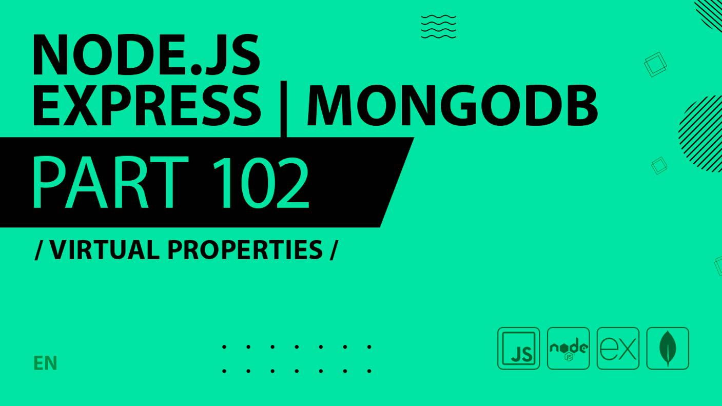 Node.js, Express, MongoDB - 102 - Virtual Properties