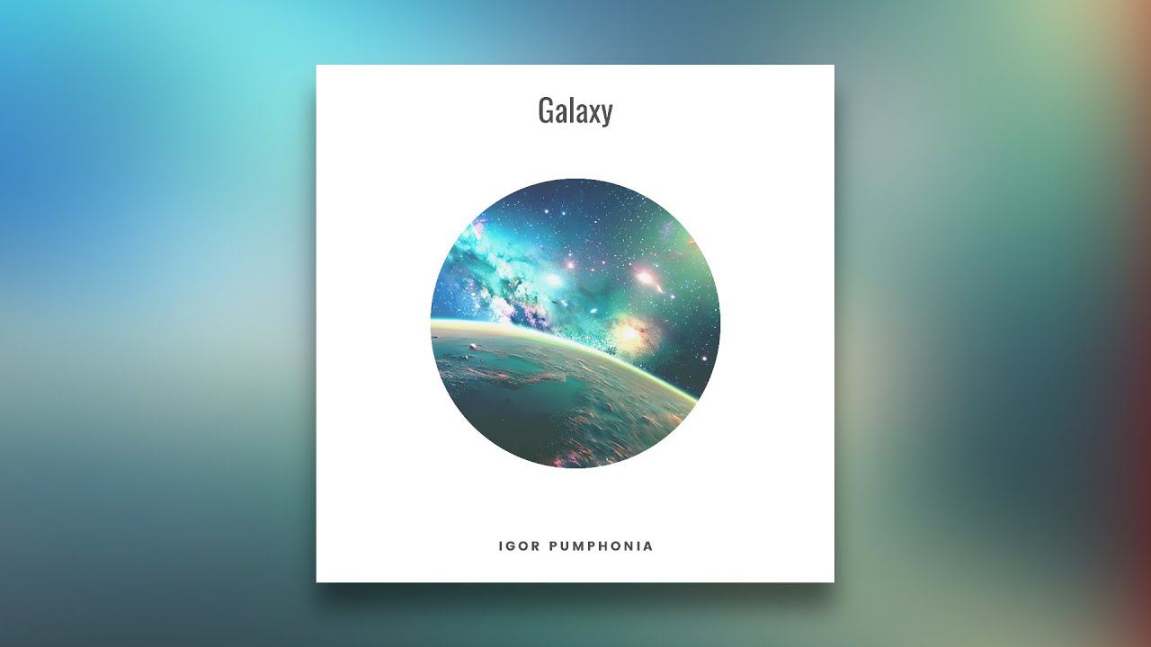 Igor Pumphonia - Galaxy