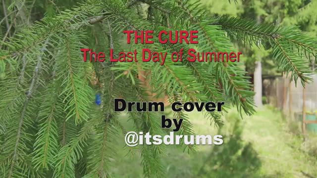 The Cure - Last Day of Summer (Drum Cover by @itsdrums)