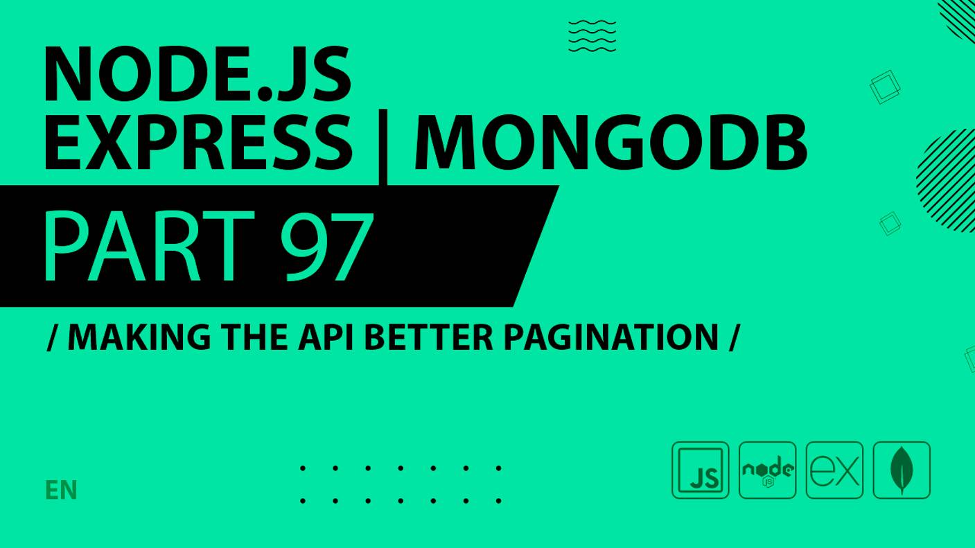 Node.js, Express, MongoDB - 097 - Making the API Better Pagination