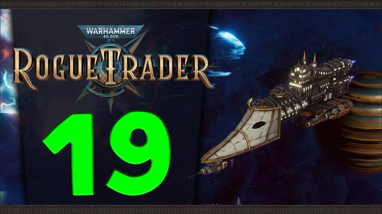 Продолжаем Warhammer 40,000: Rogue Trader - стрим 19